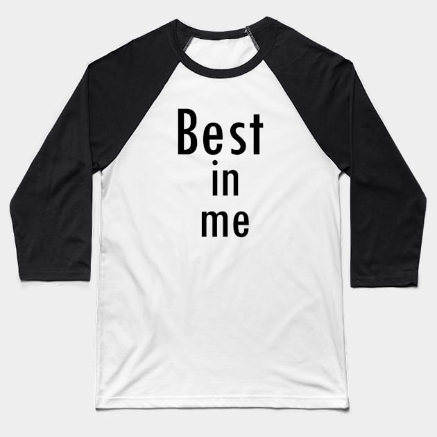 best in me Baseball T-Shirt by sarahnash